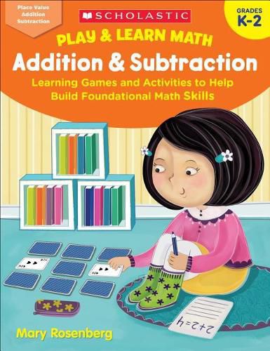 Cover image for Play & Learn Math: Addition & Subtraction: Learning Games and Activities to Help Build Foundational Math Skills