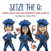 Cover image for Seize the Q: Criminal Justice Word-Pairs Differing by a Single Character