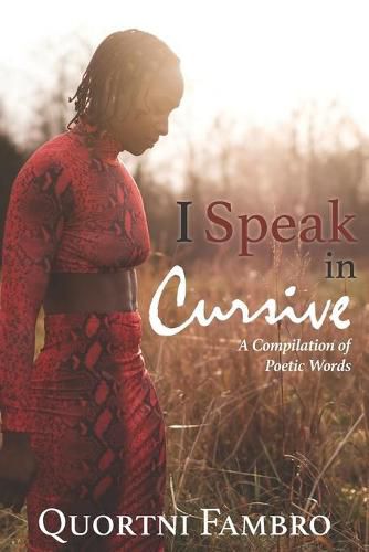 Cover image for I Speak in Cursive: A Compilation of Poetic Words