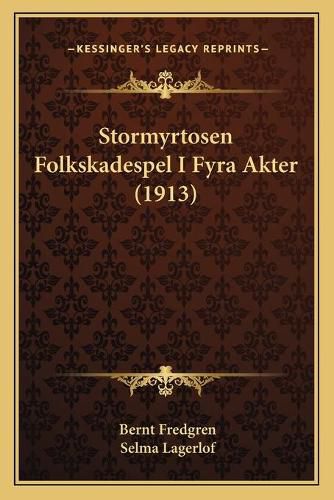 Cover image for Stormyrtosen Folkskadespel I Fyra Akter (1913)