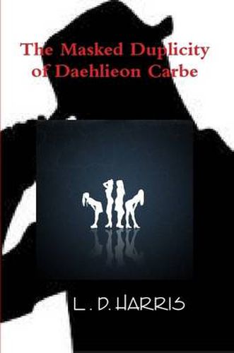 The Masked Duplicity of Daehlieon Carbe