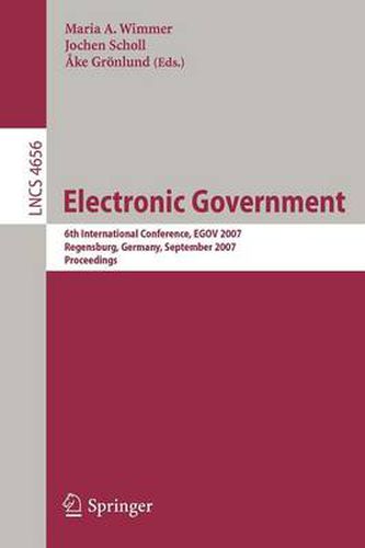 Cover image for Electronic Goverment: 6th International Conference, EGOV 2007, Regensburg, Germany, September 3-7, 2007, Proceedings