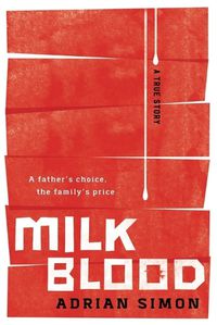 Cover image for Milk-Blood: A Father's Choice, the Family's Price