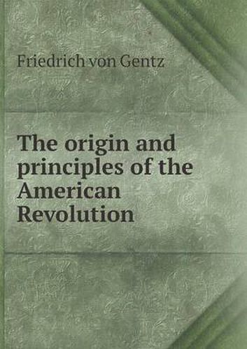 The origin and principles of the American Revolution