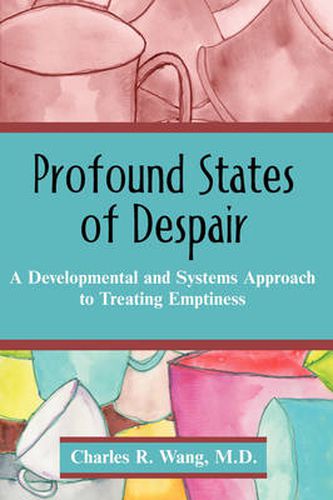 Cover image for Profound States of Despair: A Developmental and Systems Approach to Treating Emptiness