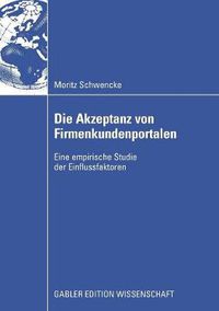 Cover image for Die Akzeptanz Von Firmenkundenportalen: Eine Empirische Studie Der Einflussfaktoren