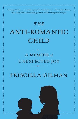 Cover image for The Anti-Romantic Child: A Memoir of Unexpected Joy