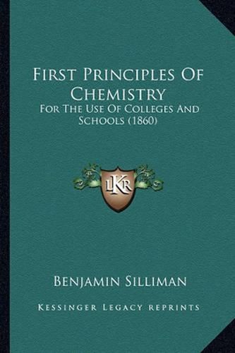 First Principles of Chemistry: For the Use of Colleges and Schools (1860)