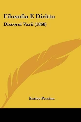 Cover image for Filosofia E Diritto: Discorsi Varii (1868)