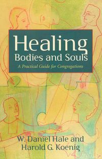 Cover image for Healing Bodies and Souls: A Practical Guide for Congregations