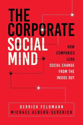 Cover image for The Corporate Social Mind: How Companies Lead Social Change from the Inside Out