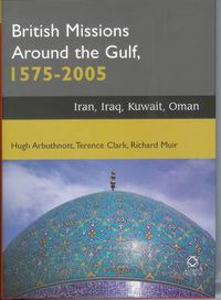 Cover image for British Missions around the Gulf, 1575-2005: Iran, Iraq, Kuwait, Oman