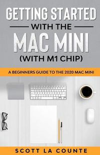 Cover image for Getting Started With the Mac Mini (With M1 Chip): A Beginners Guide To the 2020 Mac Mini