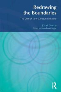 Cover image for Redrawing the Boundaries: The Date of Early Christian Literature