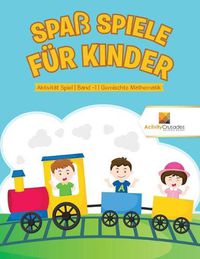 Cover image for Spass Spiele fur Kinder: Aktivitat Spiel Band -1 Gemischte Mathematik