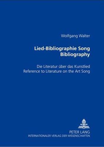 Lied-Bibliographie Song Bibliography: Die Literatur Ueber Das Kunstlied Reference to Literature on the Art Song