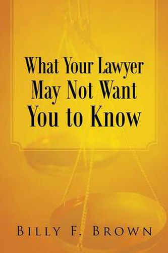 Cover image for What Your Lawyer May Not Want You to Know