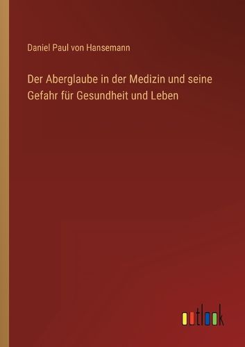 Cover image for Der Aberglaube in der Medizin und seine Gefahr fuer Gesundheit und Leben