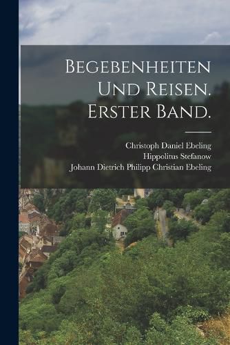 Cover image for Begebenheiten und Reisen. Erster Band.
