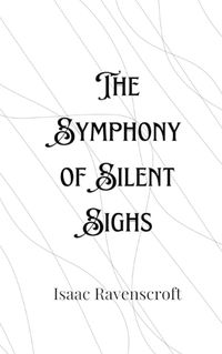 Cover image for The Symphony of Silent Sighs