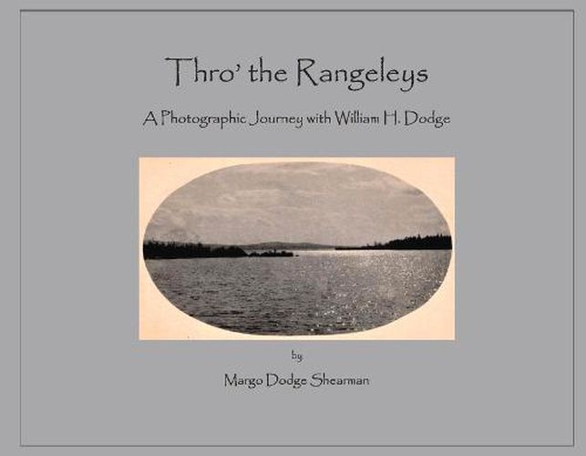 Cover image for Thro' the Rangeleys: A Photographic Journey with William H. Dodge