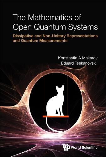 Cover image for Mathematics Of Open Quantum Systems, The: Dissipative And Non-unitary Representations And Quantum Measurements