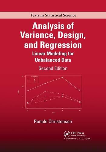 Analysis of Variance, Design, and Regression: Linear Modeling for Unbalanced Data, Second Edition