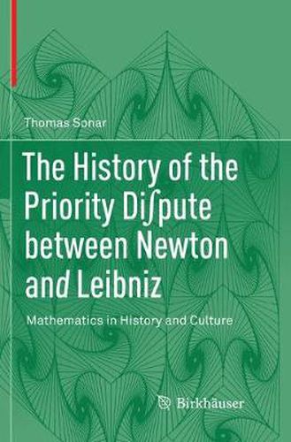 The History of the Priority Di pute between Newton and Leibniz: Mathematics in History and Culture