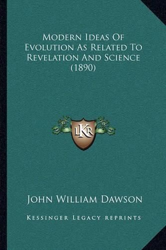 Modern Ideas of Evolution as Related to Revelation and Science (1890)