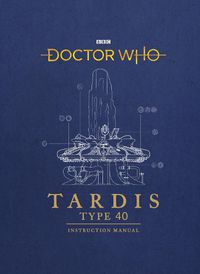 Cover image for Doctor Who: TARDIS Type 40 Instruction Manual