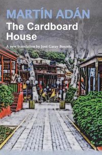 Cover image for The Cardboard House by Martin Adan: A new translation by Jose Garay Boszeta