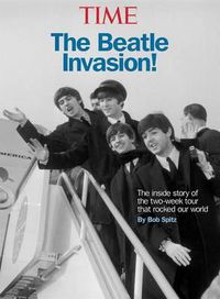 Cover image for Time the Beatles Invasion!: The Inside Story of the Two-Week Tour That Rocked America