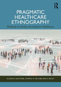 Cover image for Pragmatic Healthcare Ethnography