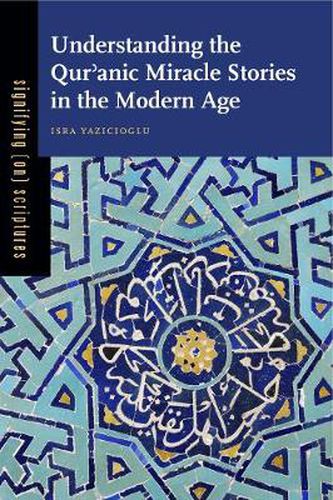 Cover image for Understanding the Qur'anic Miracle Stories in the Modern Age