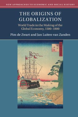 Cover image for The Origins of Globalization: World Trade in the Making of the Global Economy, 1500-1800