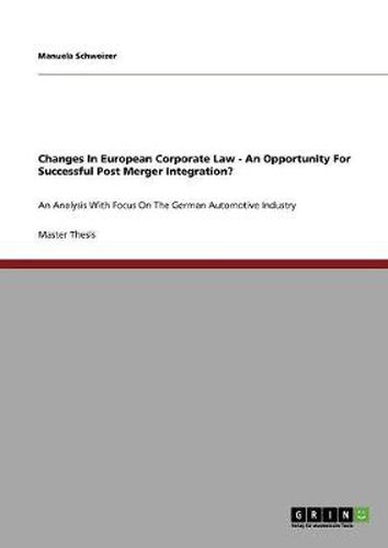 Cover image for Changes In European Corporate Law - An Opportunity For Successful Post Merger Integration?: An Analysis With Focus On The German Automotive Industry