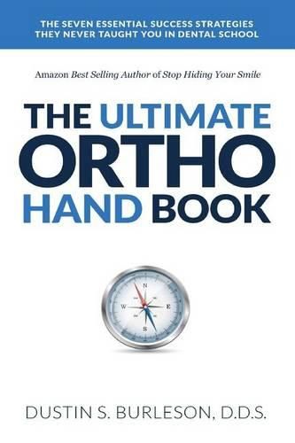 Cover image for The Ultimate Ortho Handbook: The 7 Essential Success Strategies They Never Taught You in Dental School