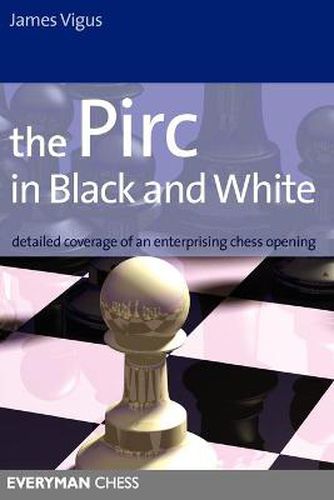 Cover image for The Pirc in Black and White: Detailed Coverage of an Enterprising Chess Opening