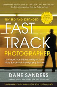 Cover image for Fast Track Photographer: Leverage Your Unique Strengths for a More Successful Photography Business