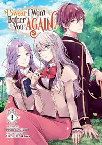 Cover image for I Swear I Won't Bother You Again! (Light Novel) Vol. 3