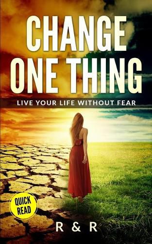 Cover image for Change One Thing - Live Your Life Without Fear