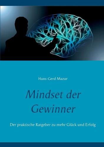 Cover image for Mindset der Gewinner: Der praktische Ratgeber zu mehr Gluck und Erfolg