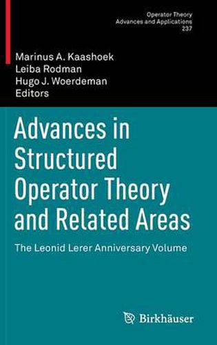 Advances in Structured Operator Theory and Related Areas: The Leonid Lerer Anniversary Volume