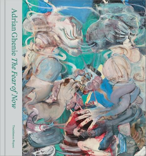 Cover image for Adrian Ghenie: The Fear of Now