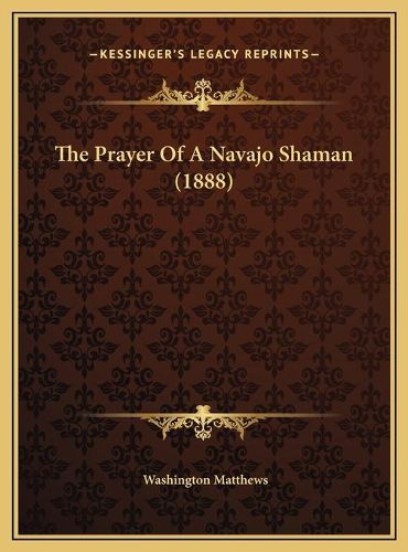 The Prayer of a Navajo Shaman (1888)