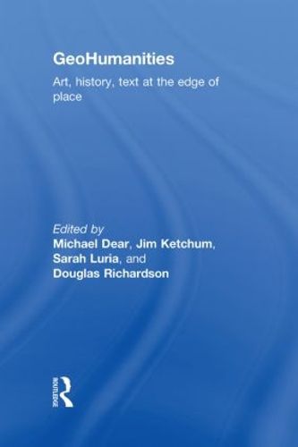 Cover image for GeoHumanities: Art, History, Text at the Edge of Place