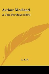 Cover image for Arthur Morland: A Tale for Boys (1864)