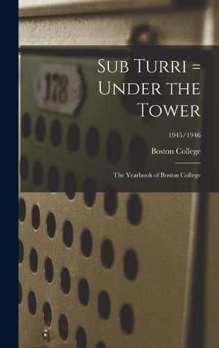Cover image for Sub Turri = Under the Tower: the Yearbook of Boston College; 1945/1946