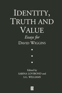 Cover image for Identity, Truth and Value: Essays in Honor of David Wiggins