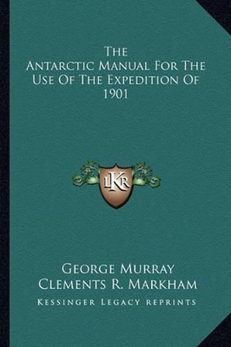 The Antarctic Manual for the Use of the Expedition of 1901